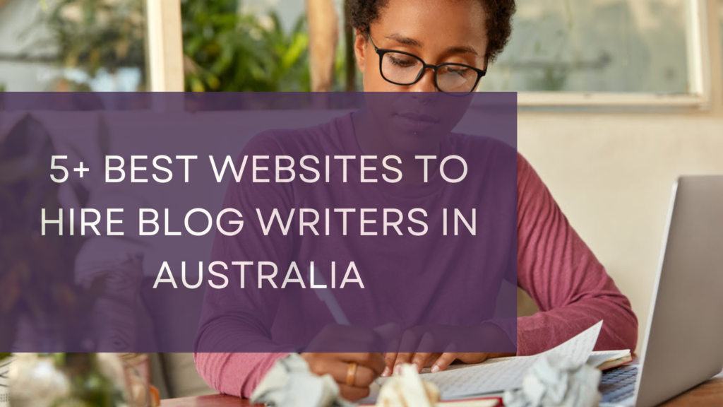 5+ Best Websites to Hire Blog Writers in Australia