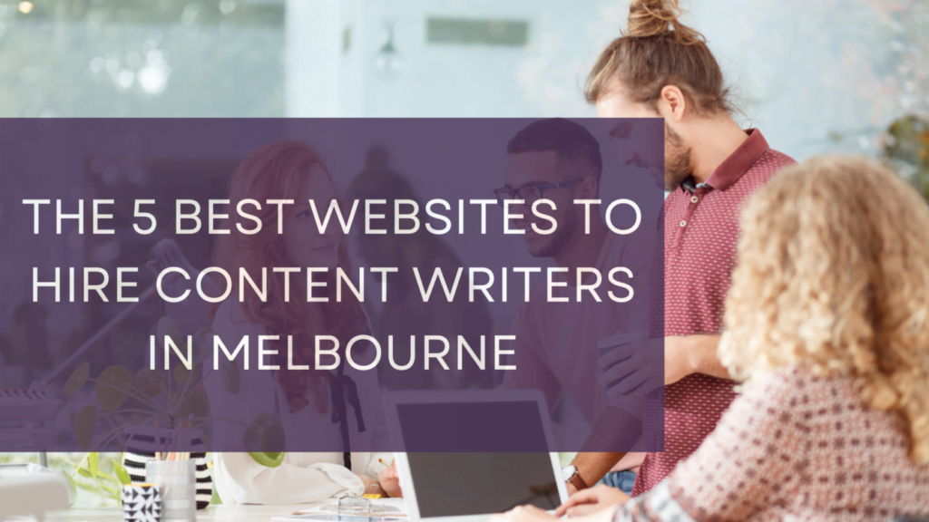 5 Best Websites to Hire Content Writers in Melbourne