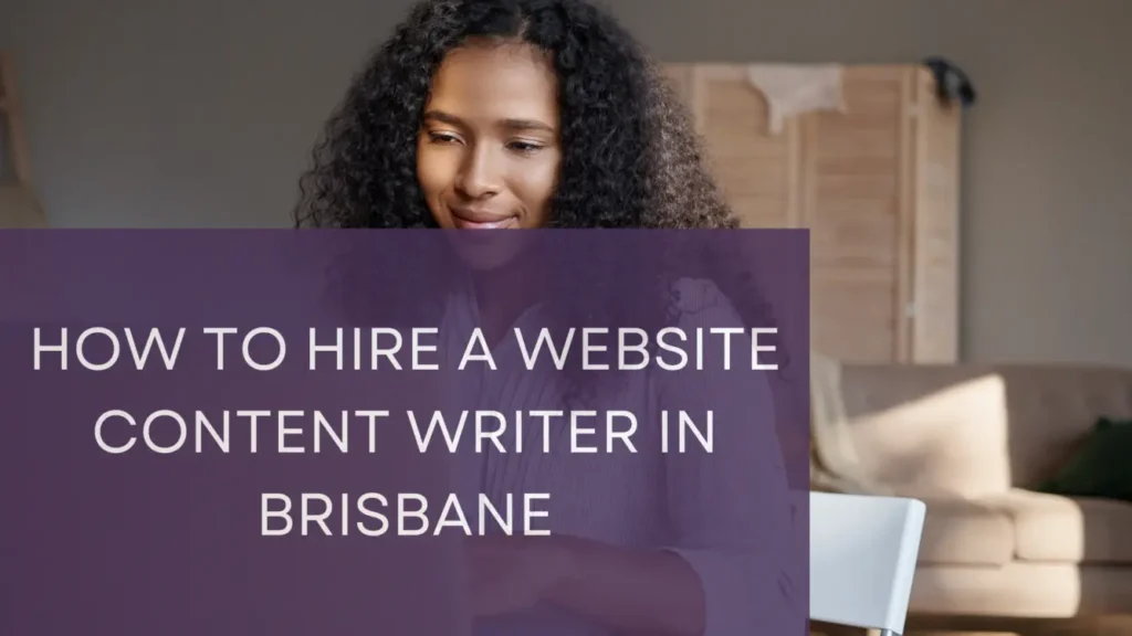 How to Hire a Website Content Writer in Brisbane