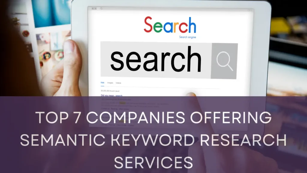 Top 7 Companies Offering Semantic Keyword Research Services